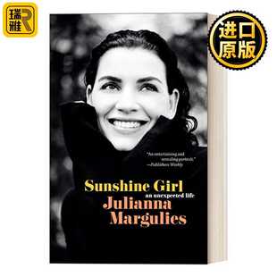 进口原版 英文原版 Sunshine Girl 阳光女孩 意想不到的生活 傲骨贤妻女主角朱丽安娜.玛格丽丝自传 Julianna Margulies 英文版