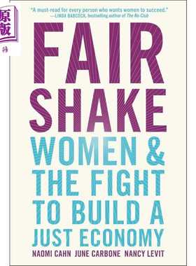 进口原版 *公平的待遇 女性与建立公正经济的斗争 Fair Shake women 英文原版 Naomi Cahn   Simon & Schuster