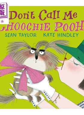 进口原版 *别叫我巧克力 Kate Hindley Dont Call Me Choochie Pooh 英文原版 儿童绘本读物 动物故事图画书 精装    Candlewick P