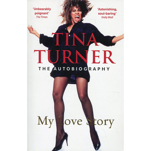 进口原版 *美国歌手女演员蒂娜·特纳（官方传记）英文原版 Tina Turner: My Love Story (Official Autobiography)   Century