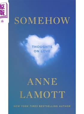 进口原版 *不知何故 关于爱的思考 Somehow Thoughts on Love 英文原版 Anne Lamott 人生哲理与随想   Random House US