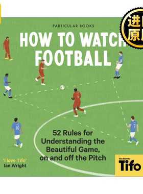 进口原版 How To Watch Football Tifo油管足球频道 如何观看足球比赛 52条简单比赛规则 精装   Particular