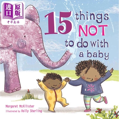 进口原版 *15 Things Not to Do with a Baby 不要和宝宝做的15件事 英文原版 3到6岁 儿童图画书 Margaret McAllis   Frances Lin