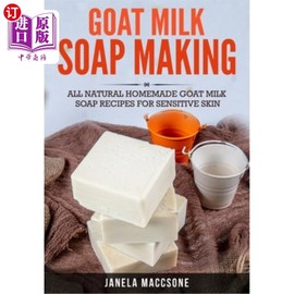 海外直订Goat Milk Soap Making  All Natural Homemade Goat Milk Soap Recipes for Sensitive 山羊奶肥皂制作 所有天然自