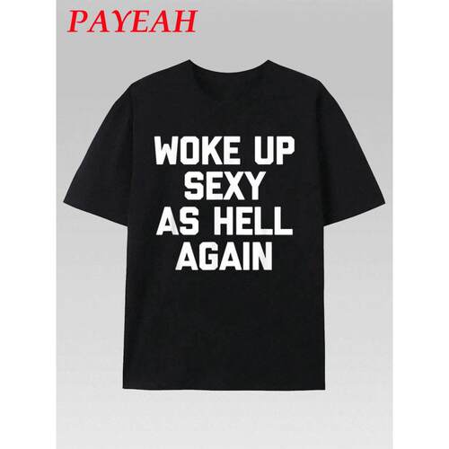 T-shirt Woke Up Sexy As Hell Again T-Shirt, Soft Comfortable