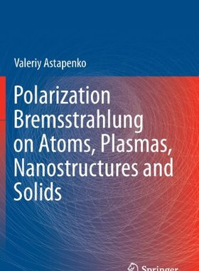 【预订】Polarization Bremsstrahlung on Atoms...