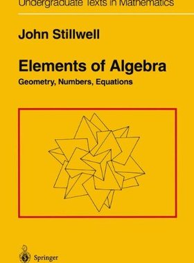 【预订】Elements of Algebra: Geometry, Numbe...