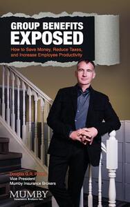 【预售】Group Benefits Exposed: How to Save ...
