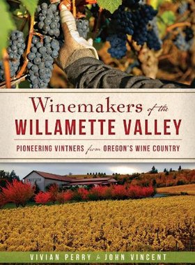 【预售】Winemakers of the Willamette Valley: Pioneerin...