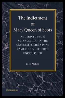 【预售】The Indictment of Mary Queen of Scots: As Derived