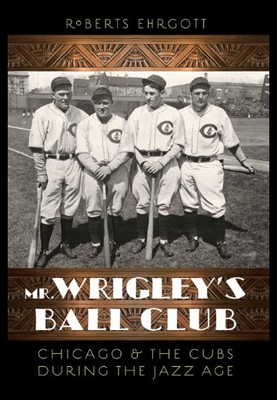 【预售】Mr. Wrigley's Ball Club: Chicago and the Cubs Dur