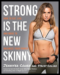 【预售】Strong Is the New Skinny: How to Eat, Live, and M
