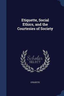 【预售】Etiquette, Social Ethics, and the Co...