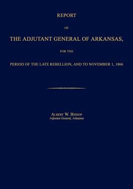 【预售】Report of the Adjutant General of Arkansas, fo...