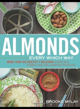 【预售】Almonds Every Which Way: More than 150