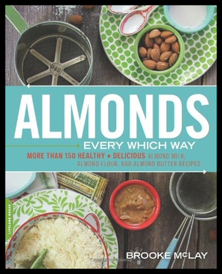 【预售】Almonds Every Which Way: More than 150
