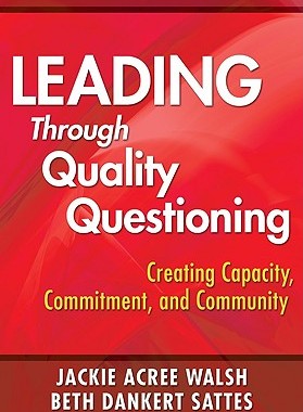 Leading Through Quality Questioning: Creating Cap...