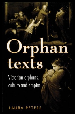 【预售】Orphan Texts: Victorians, Orphans, Culture and Em