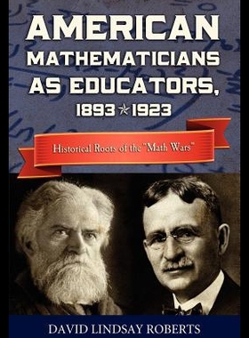 【预售】American Mathematicians as Educators, 1893--1923: