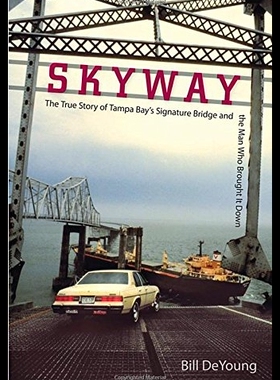 【预售】Skyway: The True Story of Tampa Bay's Signature B