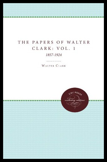 【预售】The Papers of Walter Clark, Volume 1: 1857-1924