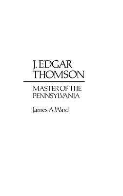 【预售】J. Edgar Thomson: Master of the Penn...