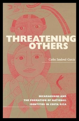 【预售】Threatening Others: Nicaraguans and th