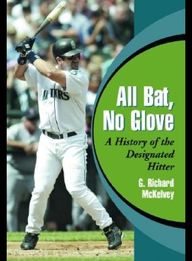 【预售】All Bat, No Glove: A History of the Designated Hi