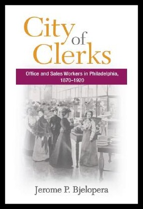 【预售】City of Clerks: Office and Sales Workers in Phi