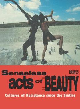 【预售】Senseless Acts of Beauty: Cultures of Resisten...