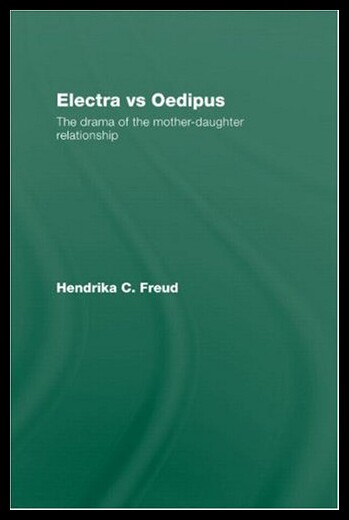 【预售】Electra Vs Oedipus: The Drama of the Mother Daugh