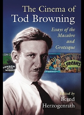 【预售】The Cinema of Tod Browning: Essays of the Macabre