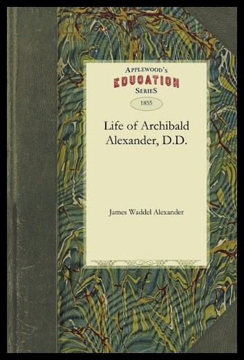 【预售】The Life of Archibald Alexander, D.D.