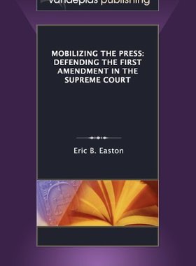 【预售】Mobilizing the Press: Defending the First Amen...