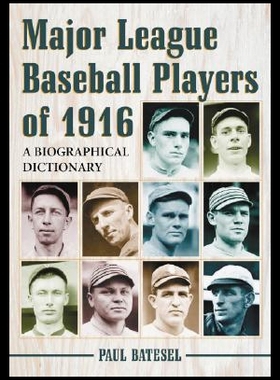 【预售】Major League Baseball Players of 1916: A Biograph