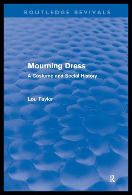 【预售】Mourning Dress (Routledge Revivals): A Costume an