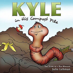 【预售】Kyle in His Compost Pile: The Story of a Red Wiggler