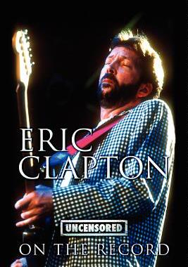 【预售】Eric Clapton - Uncensored on the Record