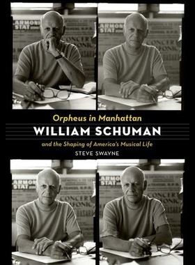 【预售】Orpheus in Manhattan: William Schuman and the Sha