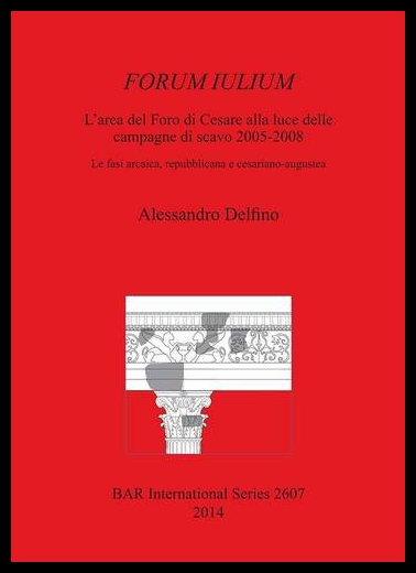 【预售】Forum Iulium: L'Area del Foro Di Cesare Alla Luce