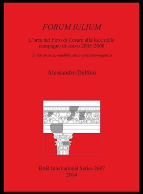 【预售】Forum Iulium: L'Area del Foro Di Cesare Alla Luce