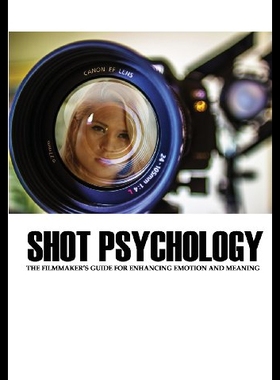 【预售】Shot Psychology: The Filmmaker's Guide for Enhanc