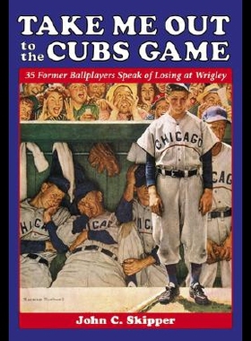 【预售】Take Me Out to the Cubs Game: 35 Former Ballplaye
