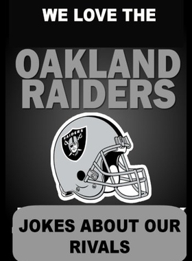 【预售】We Love the Oakland Raiders - Jokes about Our Riv