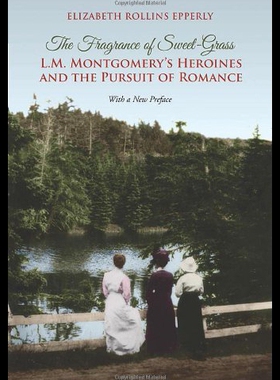 【预售】The Fragrance of Sweet-Grass: L.M. Montgomery's H