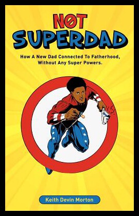 【预售】Not Superdad: How a New Dad Connected to Fatherho