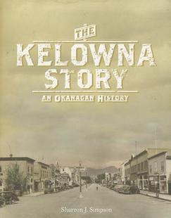 【预售】The Kelowna Story: An Okanagan History