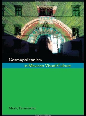 【预售】Cosmopolitanism in Mexican Visual Culture