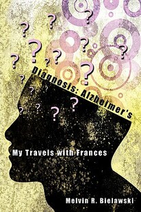 【预售】Diagnosis: Alzheimer's: My Travels with Frances