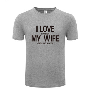 男式短袖T恤 I Love It When My Wife Gets Me A Beer 搞笑创意